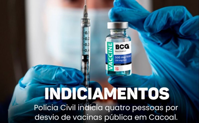 POLÍCIA CIVIL INDICIA QUATRO PESSOAS POR DESVIO DE VACINAS PÚBLICAS EM CACOAL